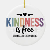 Kindness Is Free Sprinkle It Everywhere セラミックオーナメント (裏面)