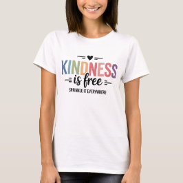 Kindness Is Free Sprinkle It Everywhere Tシャツ
