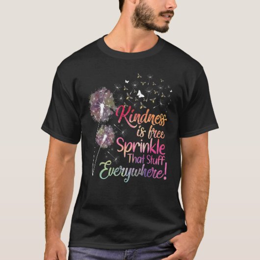 Kindness Is Free Sprinkle That Stuff Everywhere Da Tシャツ (正面)