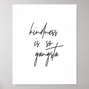 Kindness is Gangsta Inspirational Quote Art Print ポスター