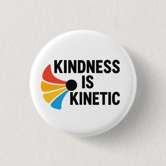 Kindness is Kinetic  缶バッジ (正面)