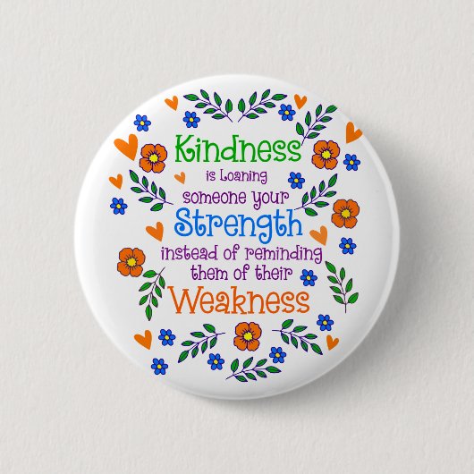 Kindness Is Loaning Someone Your Strength  缶バッジ (正面)