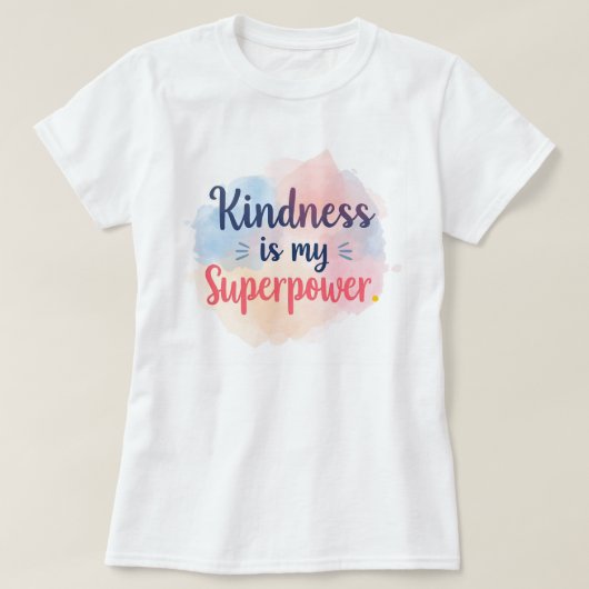Kindness Is My Superpower Inspirational Watercolor Tシャツ (デザイン正面)