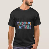 Kindness Matters Positive Motivational Quote Messa Tシャツ (正面)