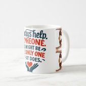 Kindness Mug — Always Help Someone Quote with Hold コーヒーマグカップ (正面右)