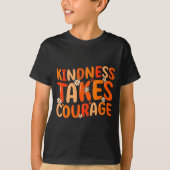 Kindness Takes Courage Orange Unity Day Anti Bully Tシャツ (正面)