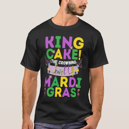 King Cake The Crowning Jewel Of Mardi Gras Tシャツ (正面)