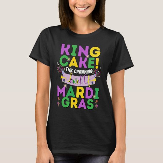 King Cake The Crowning Jewel Of Mardi Gras Tシャツ (正面)