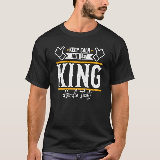 King Keep Calm and let King handle that Tシャツ (正面)