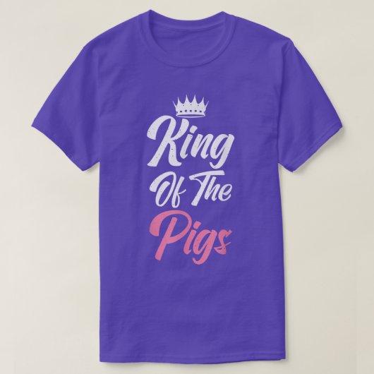 King of the Pigs Pig Owner Pig Farmer Pig Dad  Tシャツ (デザイン正面)