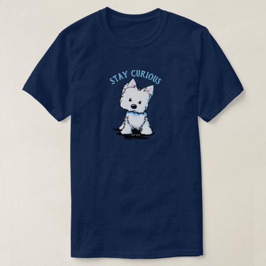 KiniArt Westie STAY CURIOUS T-Shirt Tシャツ (デザイン正面)