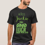 Kiss Jackie For Good Luck  St Patricks Tシャツ (正面)