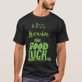 Kiss Kevin For Good Luck St Patricks Tシャツ (正面)