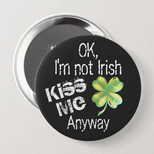 Kiss Me Anyway Humorous St. Patrick’s Day 缶バッジ (正面&裏面)