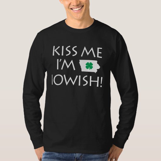 Kiss Me I m Iowish Holiday Fun Irish Theme Tシャツ (正面)