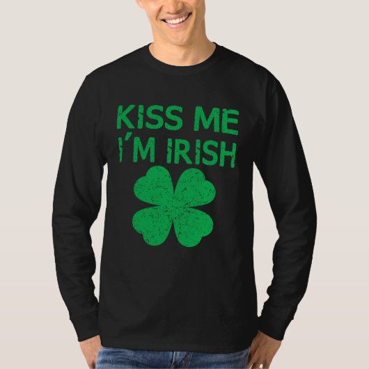 Kiss Me I m Irish Saint Patrick Day Tシャツ (正面)