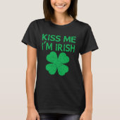 Kiss Me I m Irish Saint Patrick Day Tシャツ (正面)