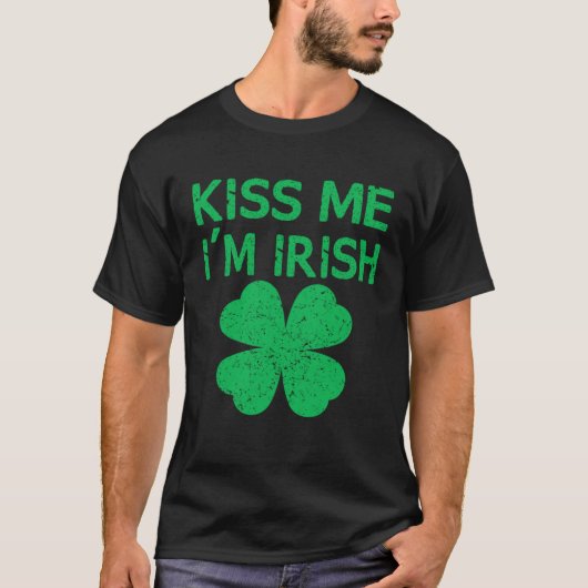 Kiss Me I m Irish Saint Patrick Day Tシャツ (正面)