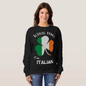Kiss Me I m Italian Shamrock Italy St Patrick s Da スウェットシャツ (正面フル)