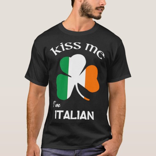 Kiss Me I m Italian Shamrock Italy St Patrick s Da Tシャツ (正面)