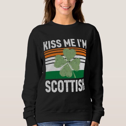 Kiss Me I m Scottish Saint Patrick s Day スウェットシャツ (正面)