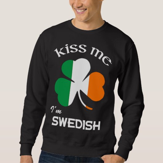 Kiss Me I m Swedish Shamrock Sweden St Patrick s D スウェットシャツ (正面)