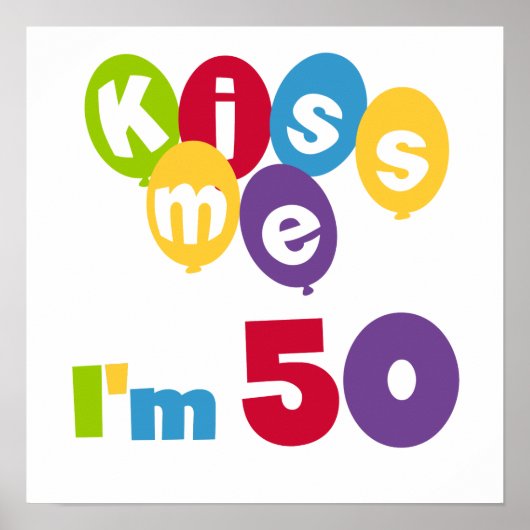Kiss Me I'm 50 Birthday T-shirts and Gifts ポスター (正面)