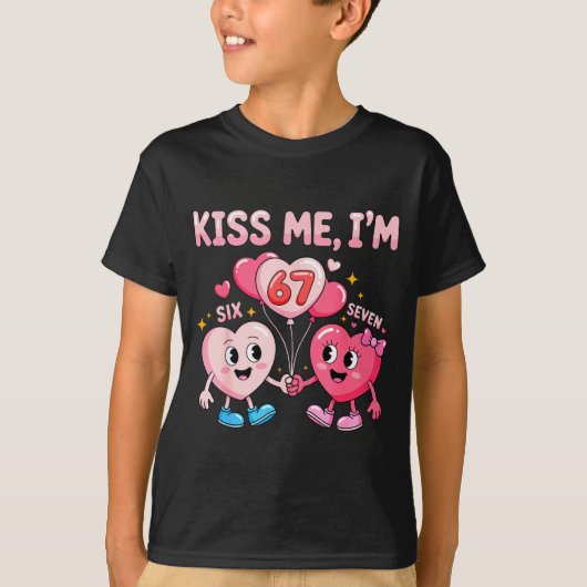 Kiss Me I'm 67 Funny Cute Six Seven Meme 6-7 Valen Tシャツ (正面)