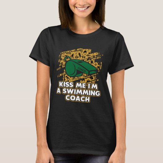 Kiss Me Im a Swimming Coach  Swim Coach Humor Swim Tシャツ (正面)