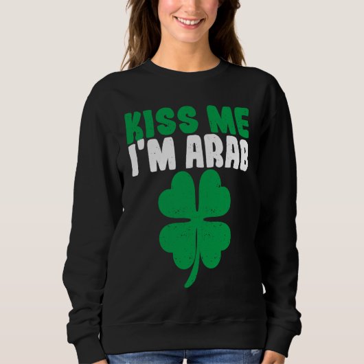Kiss Me I'm Arab Irish Shamrock St Patricks Day Dr スウェットシャツ (正面)