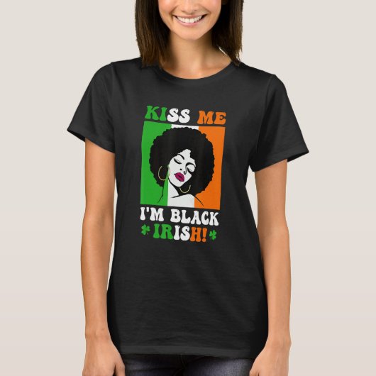 Kiss Me I'm Black Irish St Patricks Day Black Wome Tシャツ (正面)
