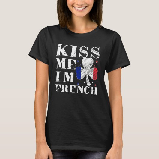 Kiss Me I'm French T-Shirt Saint Patrick Day Tシャツ (正面)