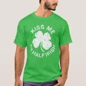 Kiss Me I'm Half Irish Saint Patrick Day Tシャツ (正面)