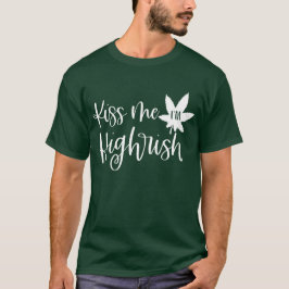 Kiss Me Im Highrish | 楽しいマリファナジョーク 聖パトリックの日の名言 Tシャツ