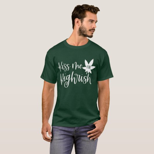 Kiss Me Im Highrish | Fun Stoner St Patricks Quote Tシャツ (正面フル)
