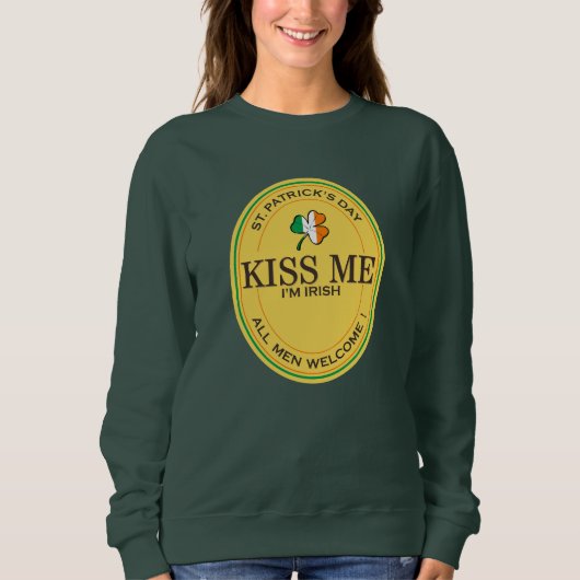 Kiss me I'm Irish - all men welcome! スウェットシャツ (正面)