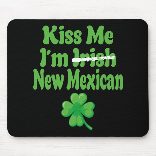 Kiss Me Im Irish New Mexican  マウスパッド (正面)