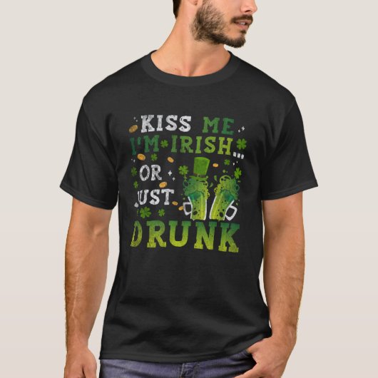 Kiss Me Im Irish Or Just Drunk St Patricks Day  1 Tシャツ (正面)