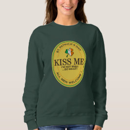 Kiss me I'm not Irish - all men welcome! スウェットシャツ