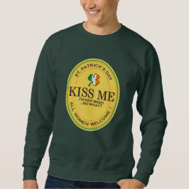 Kiss me I'm not Irish - all women welcome! スウェットシャツ