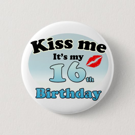 Kiss me it's my 16th Birthday 缶バッジ (正面)