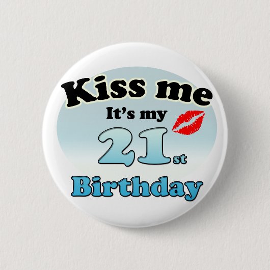 Kiss me it's my 21st Birthday 缶バッジ (正面)