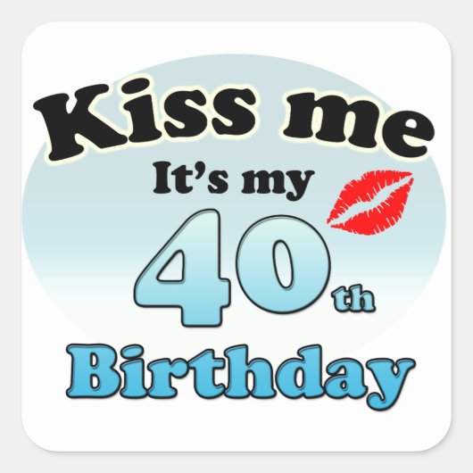 Kiss me it's my 40th Birthday スクエアシール (正面)