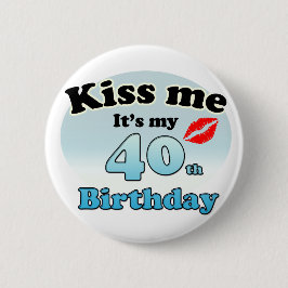 Kiss me it's my 40th Birthday 缶バッジ