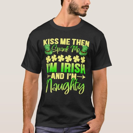 Kiss Me Then Spank Me I'm Irish Funny Humor St.Pat Tシャツ (正面)