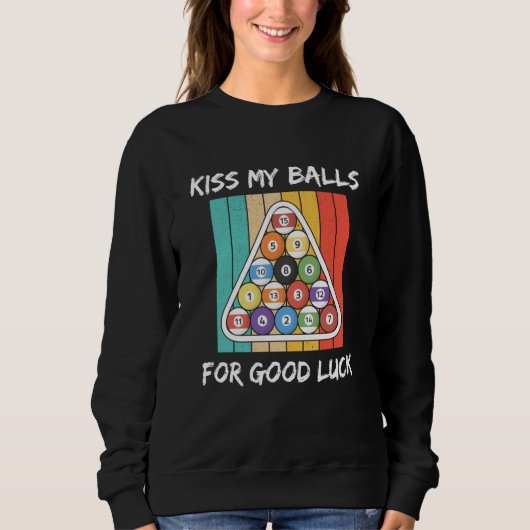 Kiss My Balls For Good Luck Pool Player Billiard 8 スウェットシャツ (正面)