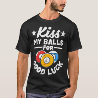 Kiss My For Good Luck Funny Pool Player Billard 8- Tシャツ