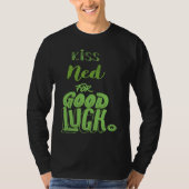 Kiss Ned For Good Luck  St Patricks Tシャツ (正面)
