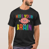 Kiss Your Cute Brain Teacher Appreciation Back To  Tシャツ (正面)