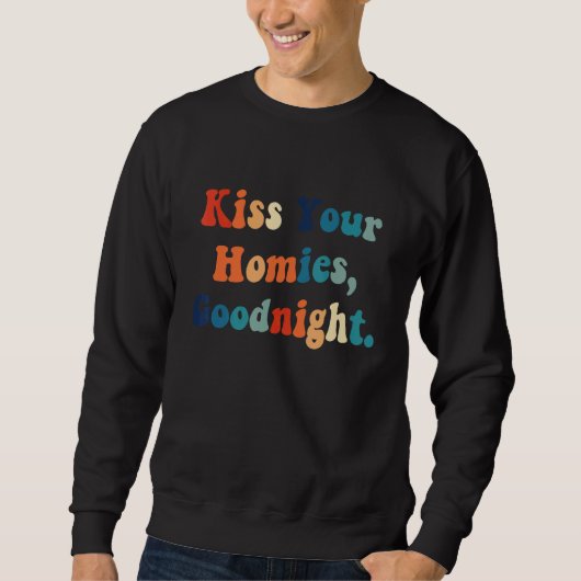 Kiss Your Homies Goodnight スウェットシャツ (正面)